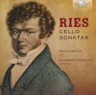 GAETANO NASILLO・ALESSANDRO COMMELLATO / RIES：CELLO SONATAS[輸入盤]