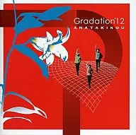ANATAKIKOU / Gradation '12