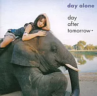 day after tomorrow / day alone