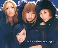 MAX / Feel so right