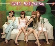 MAX / Be With You