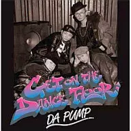 DA PUMP / GET ON THE DANCE FLOOR[DVD付]