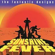 the fantastic designs / SUNSHINE FEVER