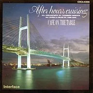 Cafe On The Table/After Hours Cruising(廢盤)