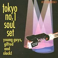 TOKYO No.1 SOUL SET / young guys,gifted and slack