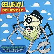 GELUGUGU / BELIEVE IT