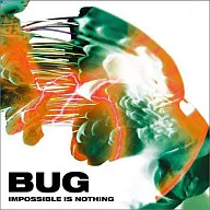 BUG          /IMPOSSIBLEISN