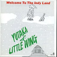YUTAKA&LITTLE / Welcom To The Indy Land