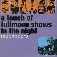 Moon Riders / a touch of fullmoon shows in the night