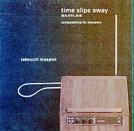 Masami Takeuchi / Time Slips Away : Reflections for theremin