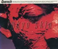 QUENCH / tokyo skin(廃盤)