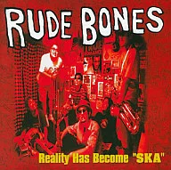 Rude Bones/Reality Haas Bicham"斯卡"