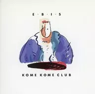 Kome Kome Club / E. B. I. S