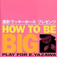 Omnibus / HOW TO BE BIG