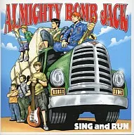ALMIGHTY BOMB JACK / SING AND RUN