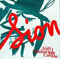 SION / Ain't Nothin' I (You) Can Do (discontinued)