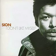 SION / I DON'T LIKE MYSELF