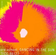 pre-school / DANCING IN THE SUN(廃盤)