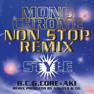 B.C. G. CORE×AKi / MONO CHROME ~ Non Stop Remix Style (Discontinued)