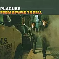 PLAGUES / FROM HAWAII TO HELL