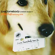 織田裕二featuring MYA/Love Somebody(CINEMA Version II)(限定盤)