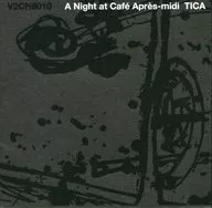 Tica / A Night at Cafe Apres-midi