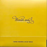 Yanagi George & Rainewood / Woman & I.