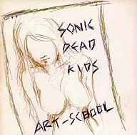 ART-SCHOOL/SONIC DEAD KIDS