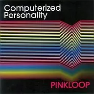 PINKLOOP / Computerized Personality