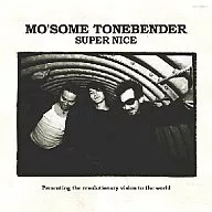 MO’SOME TONEBENDER / SUPER NICE