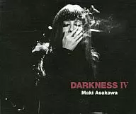Maki Asakawa / DARKNESS IV