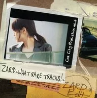 ZARD / WHAT RARE TRACKS!