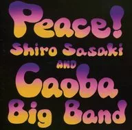 Shiro Sasaki & Caoba Big Band / Peace!