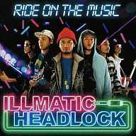 ILLMATIC HEADLOCK / RIDE ON THE MUSIC