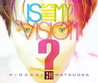 松冈英明/Is This My Vision？～HIDEAKI MATSUOKA THE BEST IN EPIC YEARS～