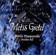 Metis Gretel / Devils Masquerade -Another hell-