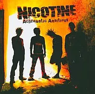 NICOTINE/ACHROMATIC AMBITIOUS