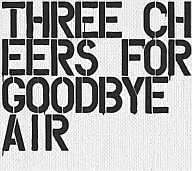 AIR/Three Cheers For Goodbye - The Best Of Air -
