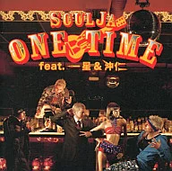 SoulJa/ONE TIME feat. Issei & Okihito