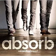 absorb / we walk abreast