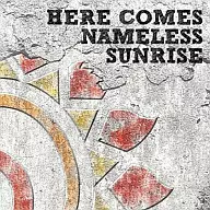 J / HERE COMES NAMELESS SUNRISE