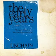 UNCHAIN / the early years