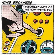 KING BROTHERS / THE FIRST RAYS OF THE NEW RISING SUN KING BROTHERS