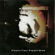 Plastic Tree / Puppet Show