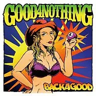 GOOD 4 NOTHING / BACK 4 GOOD