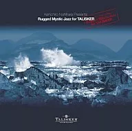 Kenichiro Nishihara/Rugged Mystic Jazz For TALISKER