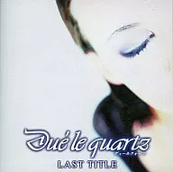 Due’le quartz / LAST TITLE ラストタイトル