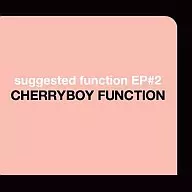 CHERRYBOY FUNCTION/Suggested Function EP#2