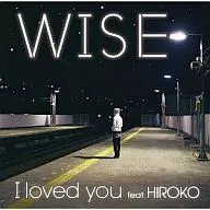 WISE/I Loved You Feat. Hiroko