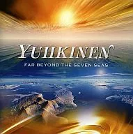 YUHKINEN / FAR BEYOND THE SEVEN SEAS